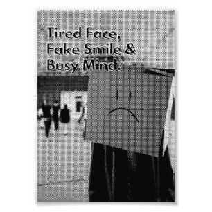 Me Fake Smile, Tired Face, Busy Mind Quote  Photo Print