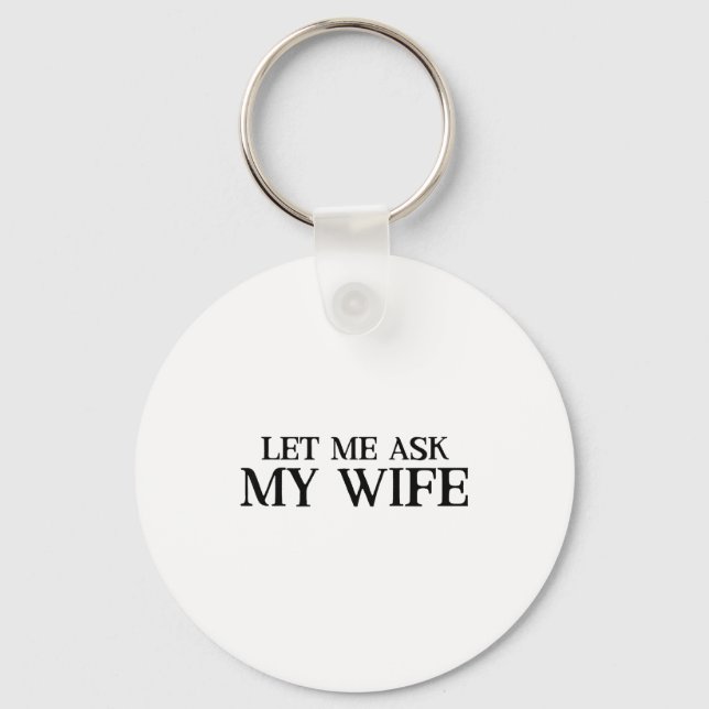 Me Funny Let Ask Wife Retro Husband Keychain (Front)