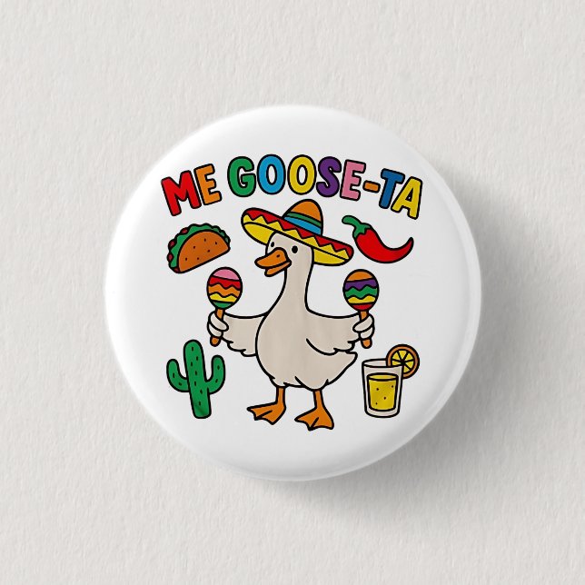 Me Goose-Ta Funny Mexican Spanish Goose  1 Inch Round Button (Front)