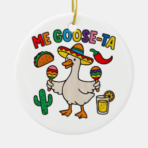 Me Goose-Ta Funny Mexican Spanish Goose Ceramic Ornament