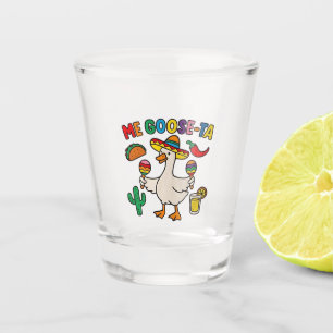 Me Goose-Ta Funny Mexican Spanish Goose  Shot Glass