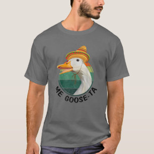 Me Goose Ta Funny Mexican Spanish Me Gusta Farmer T-Shirt
