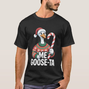 Me Goose Ta Mexican Funny Christmas Spanish Goose  T-Shirt