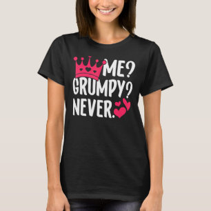 Me Grumpy Never  Cute  Idea For Women Girls Kids T-Shirt