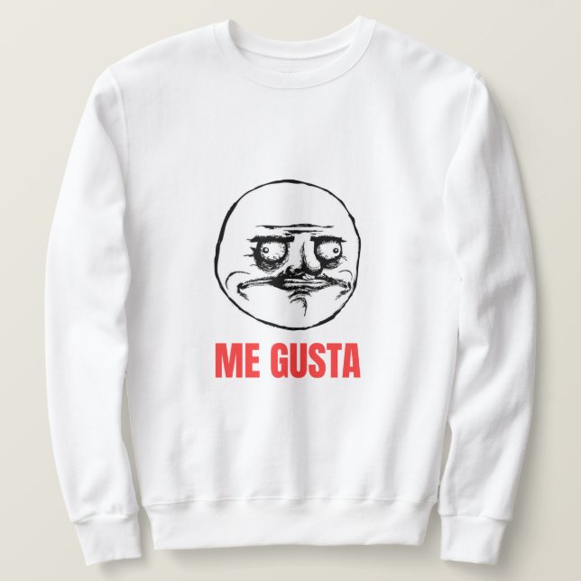 Me Gusta Meme Sweatshirt (Design Front)