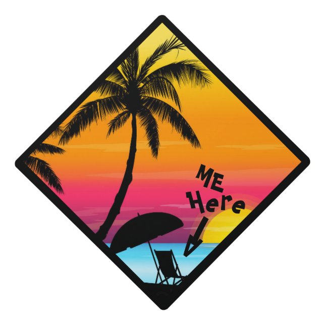 Me Here, Two Weeks on The Beach,  on a Graduation Cap Topper (Front)