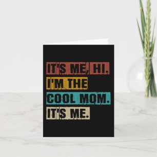 Me Hi Im The Cool Mom Its Me Funny Retro Mothers D Card