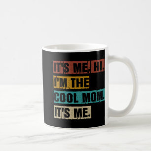 Me Hi Im The Cool Mom Its Me Funny Retro Mothers D Coffee Mug