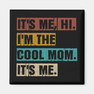 Me Hi Im The Cool Mom Its Me Funny Retro Mothers D Magnet