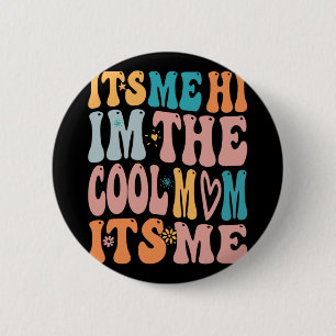 Me Hi Im The Cool Mom Its Me Mothers Day Groovy  2 Inch Round Button