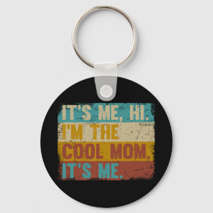 Me Hi Im The Cool Mom Its Me - Retro Mothers Day Keychain