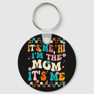 Me Hi Im The Mom Its Me Mommy Mothers Day Groovy  Keychain