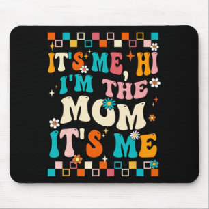 Me Hi Im The Mom Its Me Mommy Mothers Day Groovy Mouse Pad