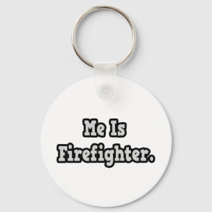 Me Is Firefighter Keychain