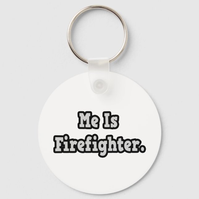 Me Is Firefighter Keychain (Front)