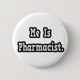 Me Is Pharmacist 2 Inch Round Button
