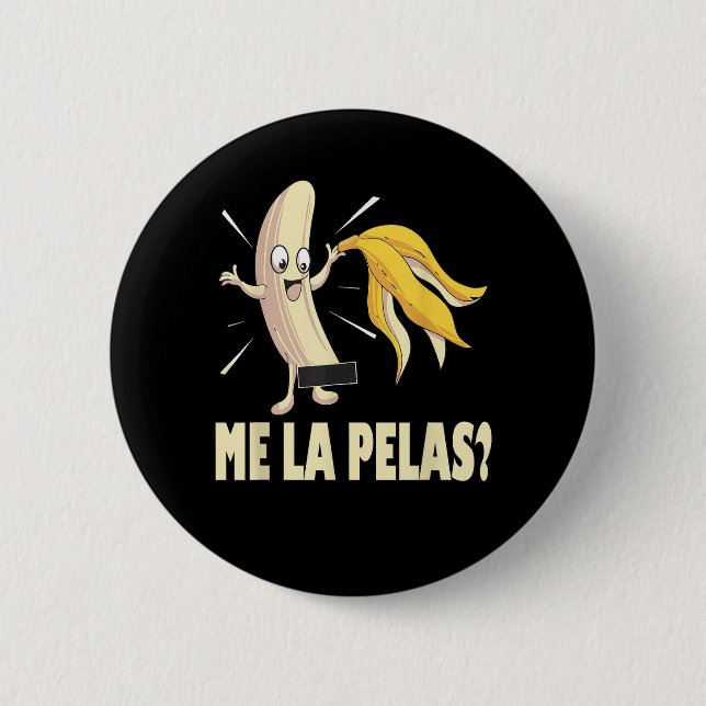 Me La Pelas 2 Inch Round Button (Front)