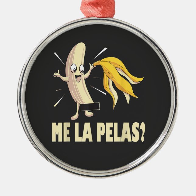 Me La Pelas Metal Ornament (Front)