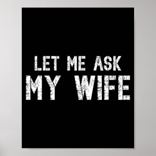 Me Let Ask Wife Vintage She Poster