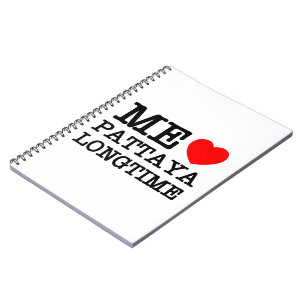 ME LOVE PATTAYA LONGTIME NOTEBOOK
