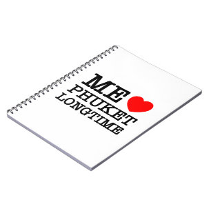 ME LOVE PHUKET LONGTIME NOTEBOOK