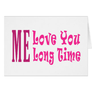 Me Love you long time