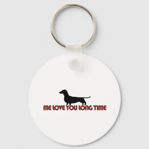 Me Love You Long Time Dachshund Keychain