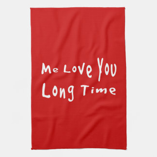 Me Love you long time Kitchen Towel