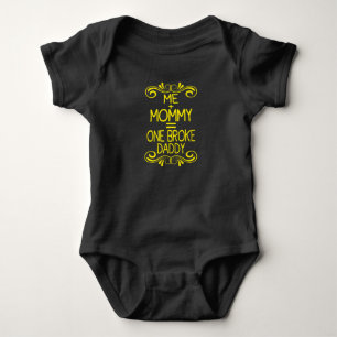 Me + Mommy = One Broke Daddy Baby Bodysuit