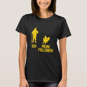 Me My Followers Animal Love Rooster Chickens Chick T-Shirt