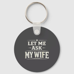 Me My Let Ask Wife Vintage Saying Keychain