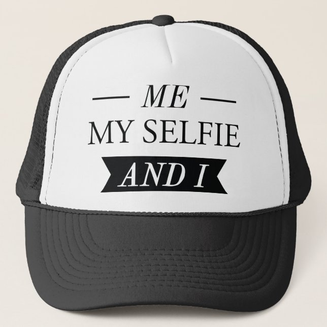 Me My Selfie And I Trucker Hat (Front)