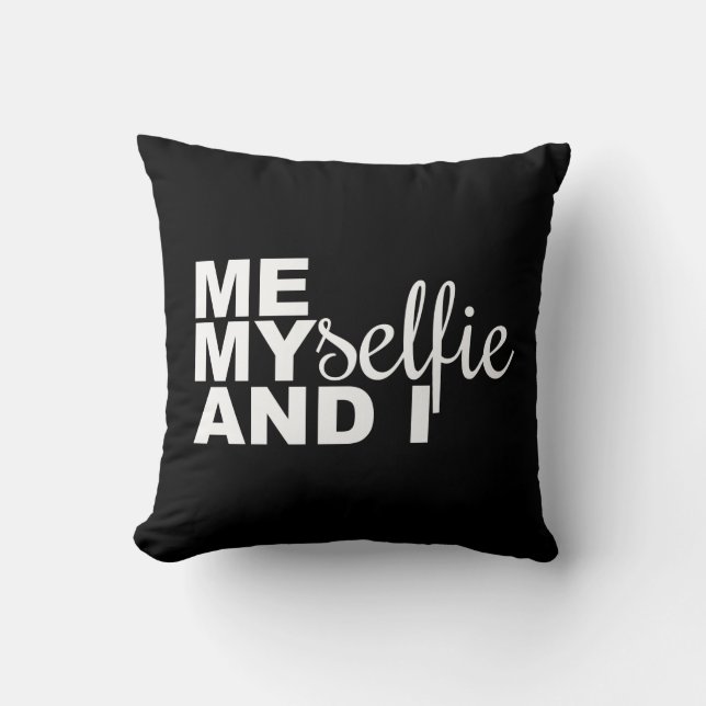 Me Myselfie and I Funny Selfie Throw Pillow (Front)