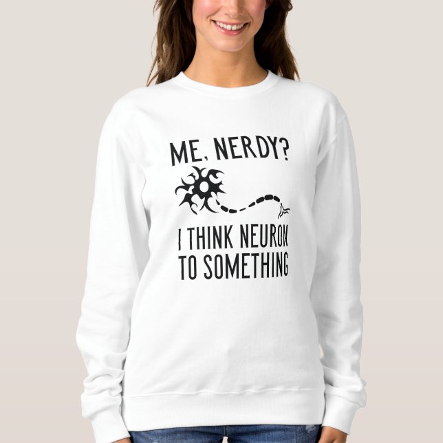 Me Nerdy Sweatshirt (Front)