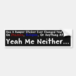 Me Niether Bumperstickers Bumper Sticker