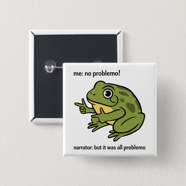 Me No Problemo Narrator But It Was All Problemo 2 Inch Square Button (Front & Back)
