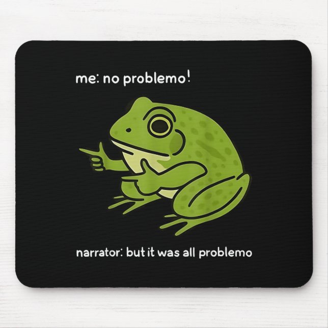 Me No Problemo Narrator But It Was All Problemo Fu Mouse Pad (Front)