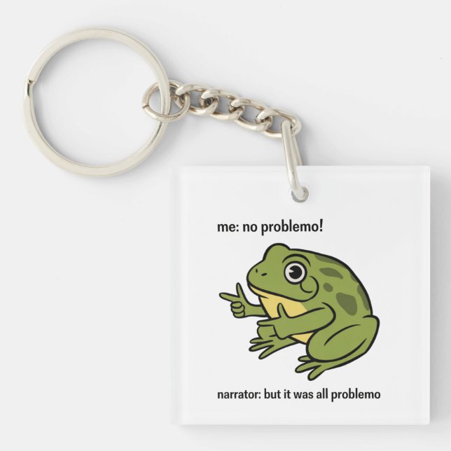 Me No Problemo Narrator But It Was All Problemo Keychain (Front)