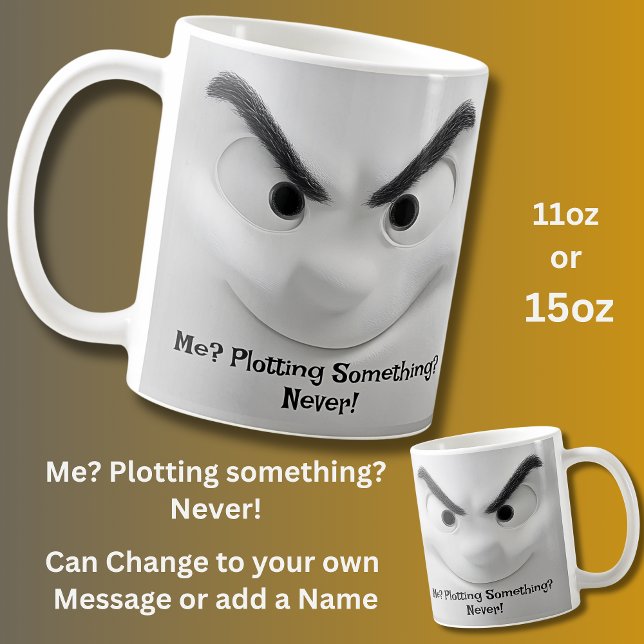 Me Plotting? Add Name Message,  Expressive Face  Coffee Mug (Creator Uploaded)