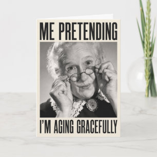 Me Pretending I’m Aging Gracefully Funny Birthday Holiday Card