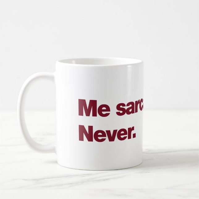 Me sarcastic? Never Coffee Mug (Left)