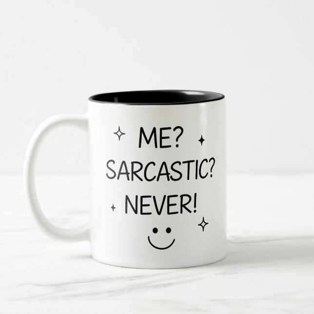 Me? Sarcastic? Never! – Funny Mug (Left)