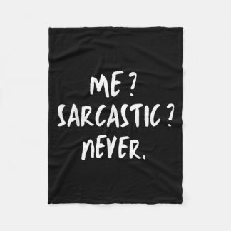Me_ Sarcastic_ Never Ironically Sarcasm Sayings An Fleece Blanket