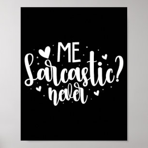 Me Sarcastic Never Poster