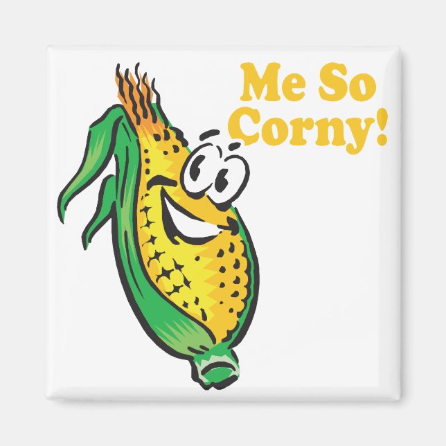 Me SO Corny  corn  cob Magnet (Front)