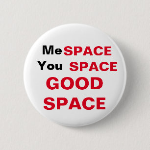 Me Space, You Space, GOOD SPACE 2 Inch Round Button