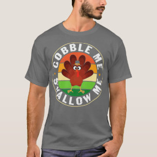 Me Swallow Me T-Shirt