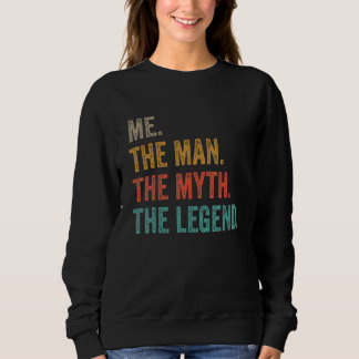 Me The Man The Myth The Legend Vintage Retro 5 Sweatshirt