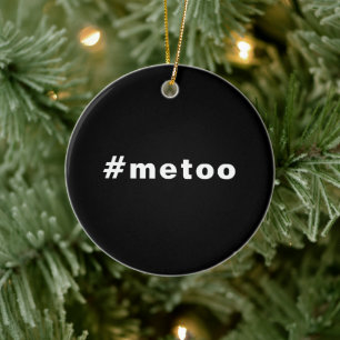me too, #metoo, pride Black white Ceramic Ornament