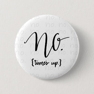 Me Too Movement Inspired No Times Up 2 Inch Round Button